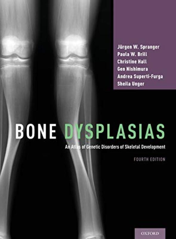 Bone Dysplasias: An Atlas of Genetic Disorders of Skeletal Development,Hardcover by Spranger, Jurgen W. (Professor Emeritus of Pediatrics, Professor Emeritus of Pediatrics, University