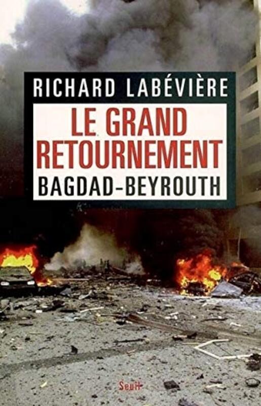 Le grand retournement : Bagdad-Beyrouth, Paperback, By: Richard Labeviere