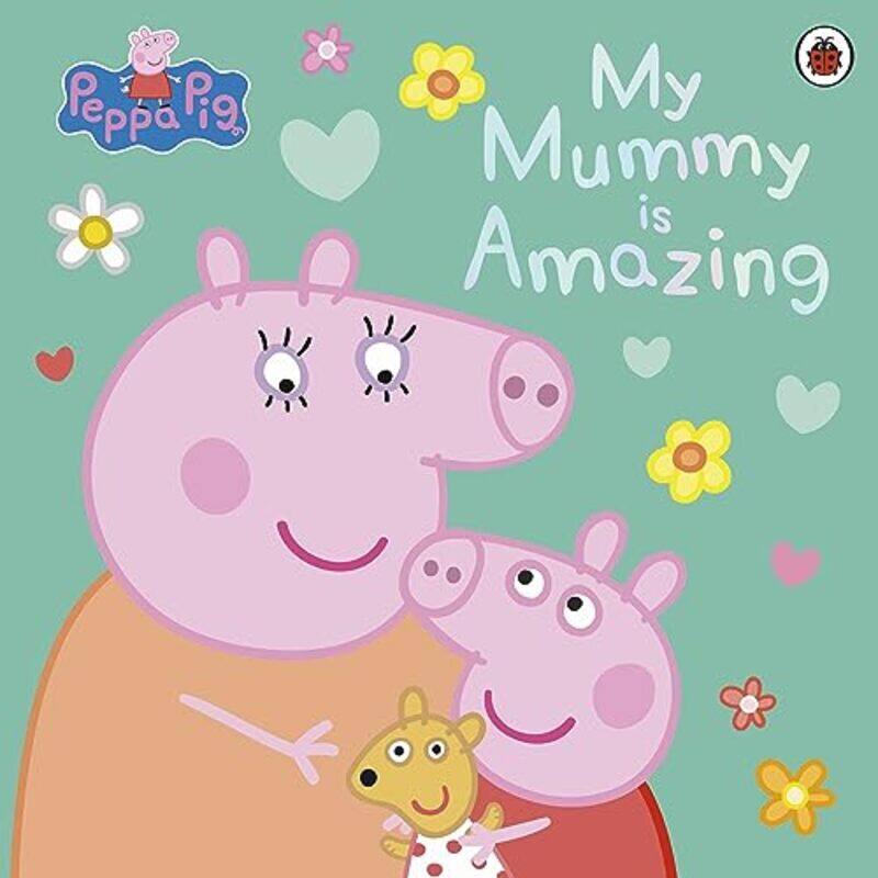 

Peppa Pig My Mummy Is Amazing Peppa Pig Paperback