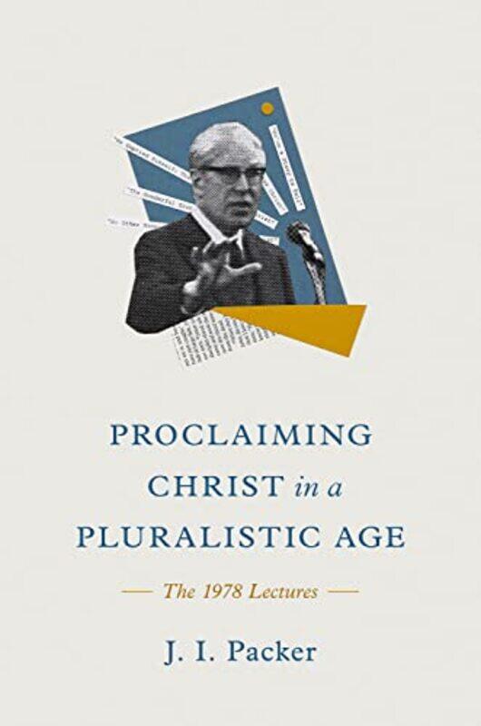 

Proclaiming Christ in a Pluralistic Age by J I Packer-Hardcover