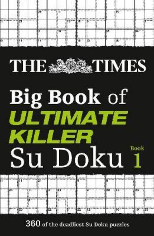 

The Times Big Book of Ultimate Killer Su Doku: 360 of the deadliest Su Doku puzzles (The Times Su Do