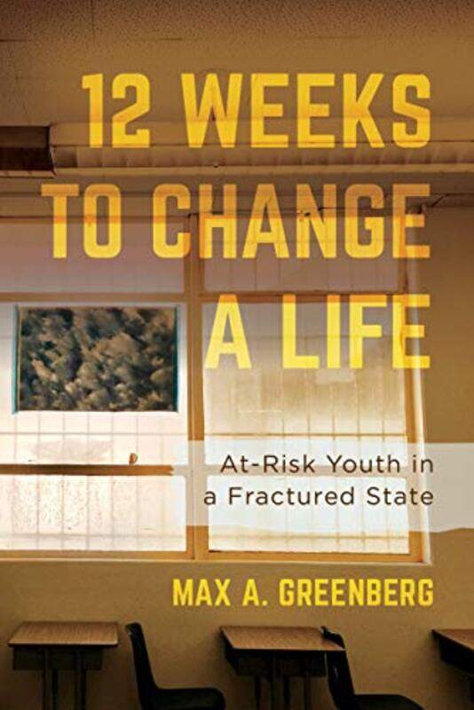 

Twelve Weeks To Change A Life by Max A Greenberg-Hardcover