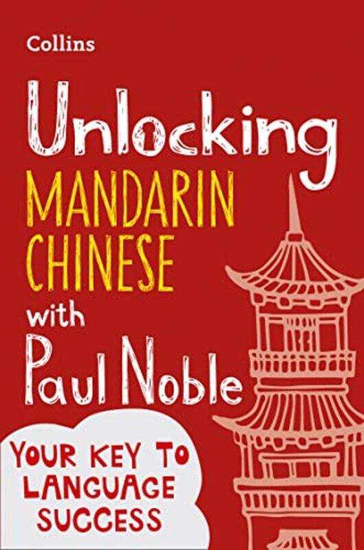 

Unlocking Mandarin Chinese with Paul Noble by Kunal Roy-Paperback