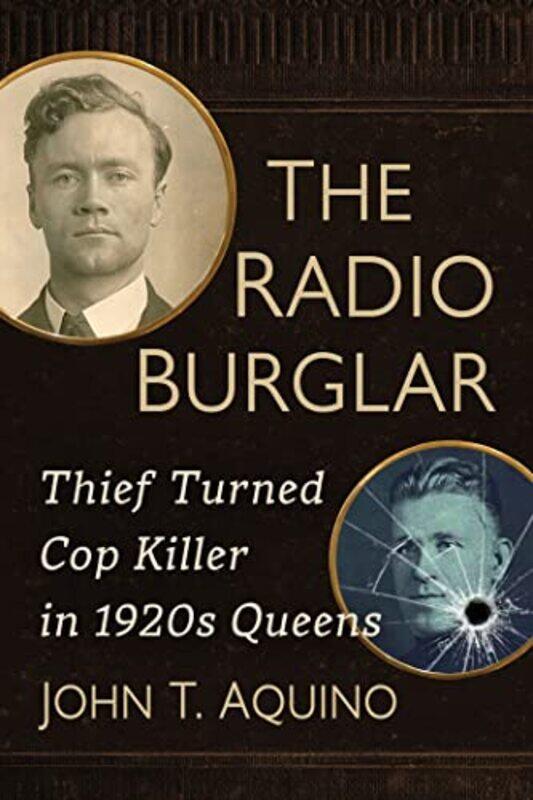 

The Radio Burglar by John T Aquino-Paperback