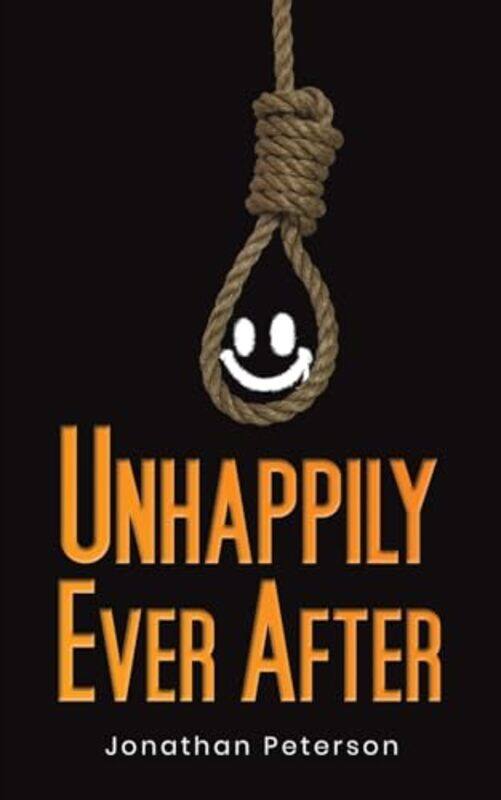 

Unhappily Ever After by Jonathan Peterson-Paperback