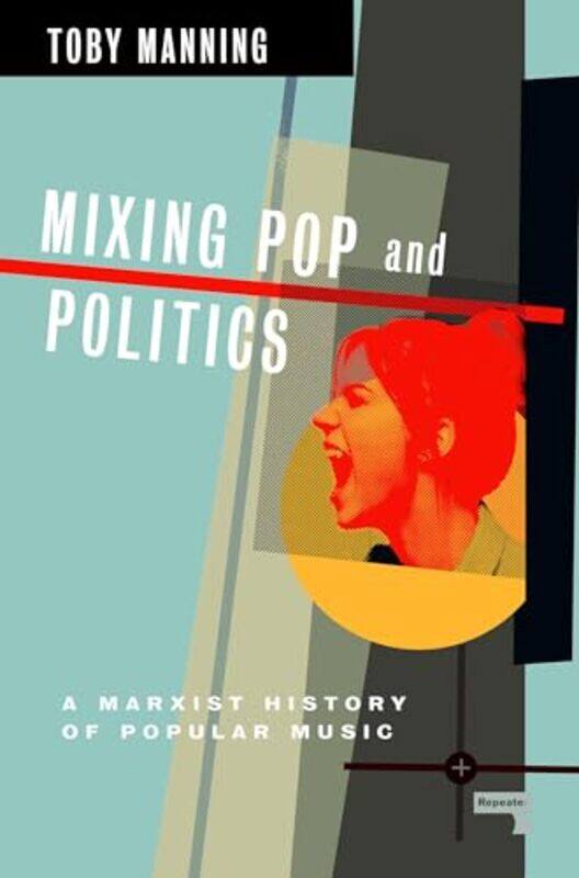 

Mixing Pop and Politics by Toby Manning -Paperback
