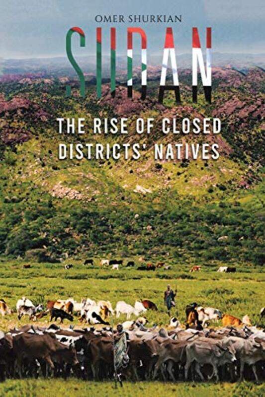 

Sudan The Rise of Closed Districts Natives by Omer Shurkian-Paperback