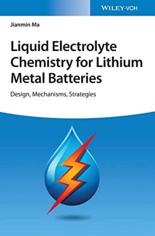 

Liquid Electrolyte Chemistry for Lithium Metal Batteries by Jianmin Ma-Hardcover