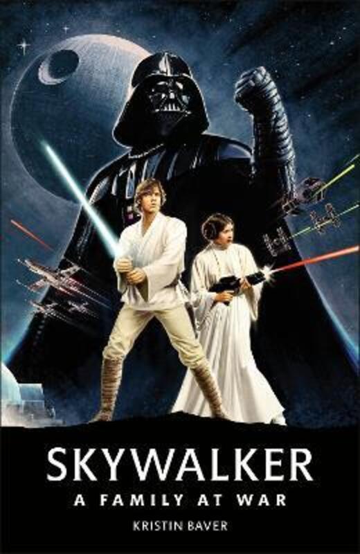 Star Wars Skywalker - A Family At War.Hardcover,By :Baver, Kristin