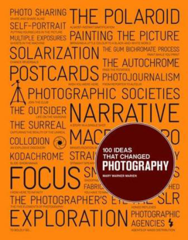 100 Ideas that Changed Photography, Paperback Book, By: Mary Warner Marien