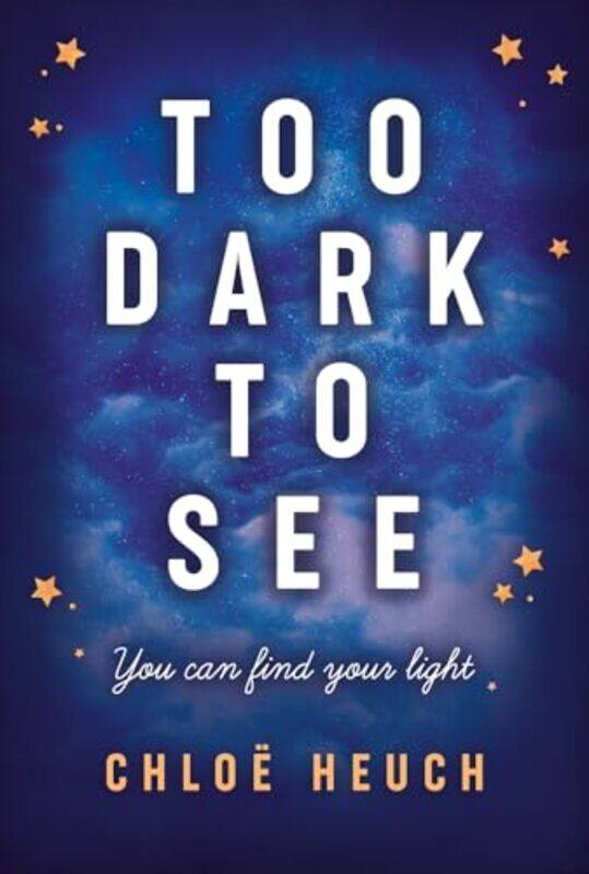 

Too Dark to See by Chloe Heuch-Paperback