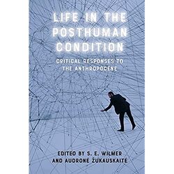 Life in the Posthuman Condition by S E WilmerAudron? ukauskait?-Hardcover