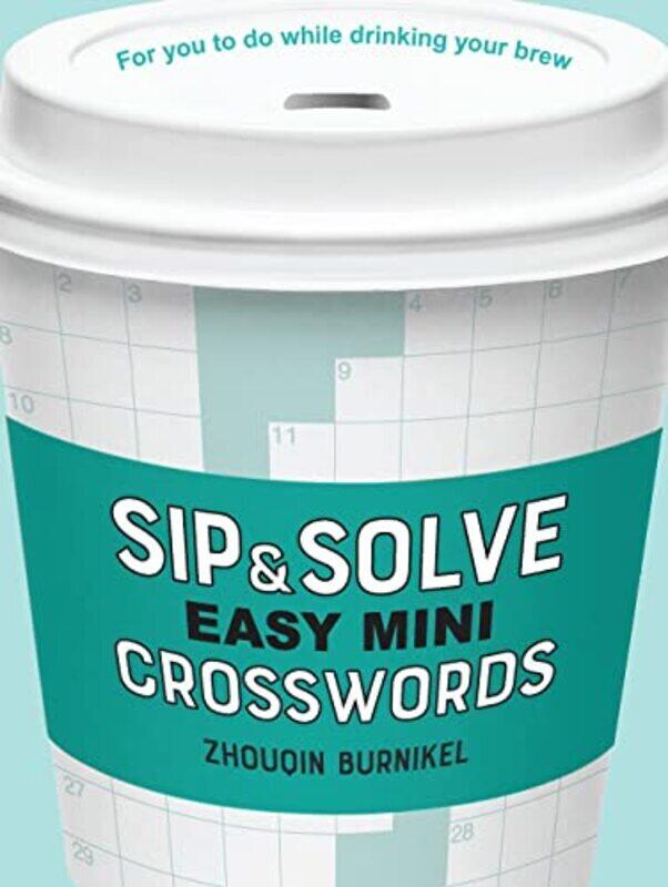 

Sip & Solve Easy Mini Crosswords By Zhouqin Burnikel Paperback