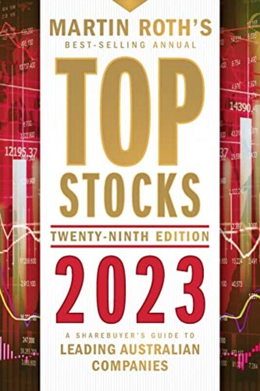 

Top Stocks 2023: A Sharebuyer's Guide To Leading A ustralian Companies,Paperback,by:Roth, Martin