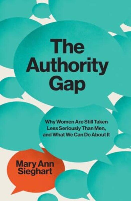 

The Authority Gap Why Women Are Still Taken Less Seriously Than Men And What We Can Do About It by Sieghart, Mary Ann..Hardcover