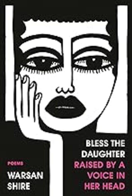 

Bless the Daughter Raised by a Voice in Her Head: Shortlisted for the 2022 Felix Dennis Prize by Shire, Warsan - Hardcover