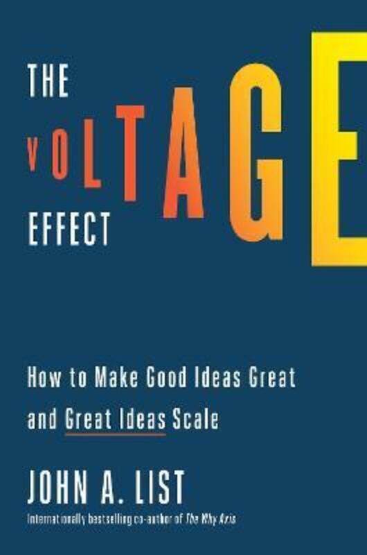 

The Voltage Effect: How to Make Good Ideas Great and Great Ideas Scale.Hardcover,By :List, John A.