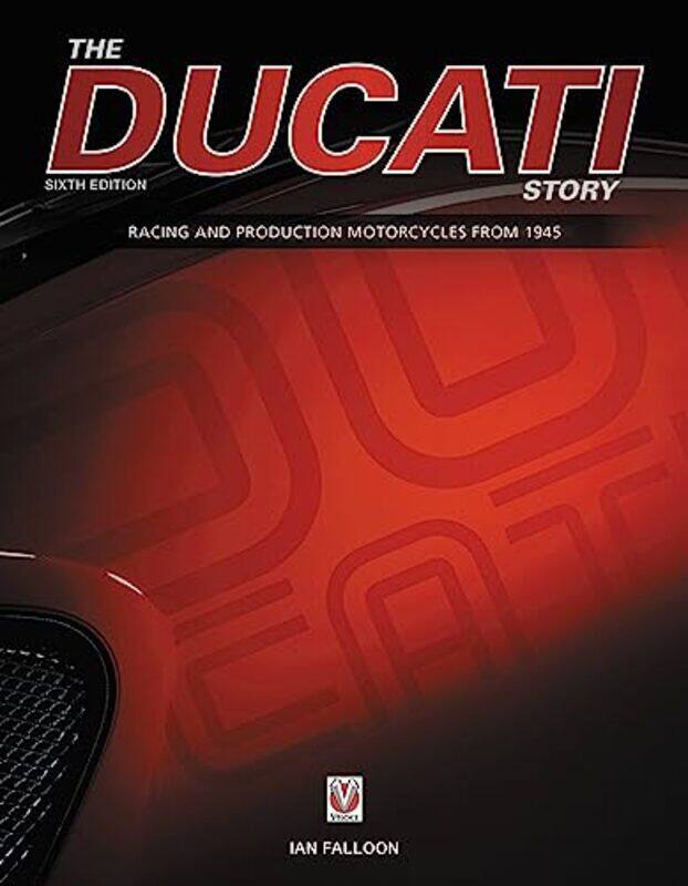 

The Ducati Story - 6th Edition , Hardcover by Falloon, Ian