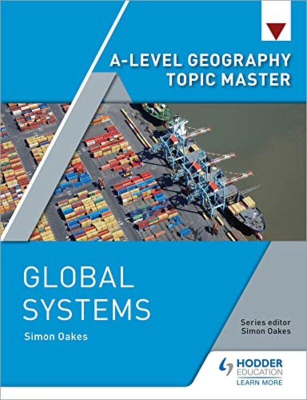 

Alevel Geography Topic Master Global Systems by Terje Tromso Norway SimonsenJarle Tromso Norway AarbakkeIan Manchester Metropolitan University UK KayR