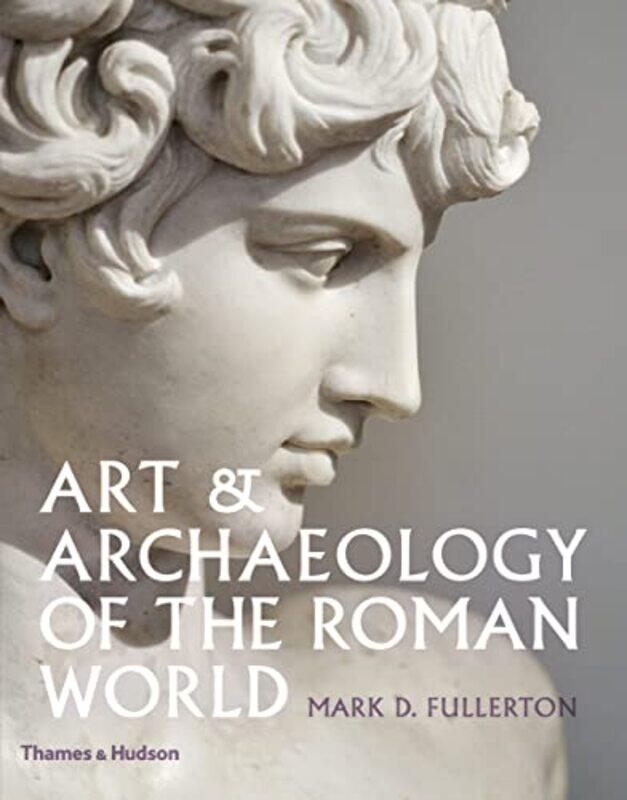 

Art and Archaeology of the Roman World by Mark D Fullerton-Hardcover