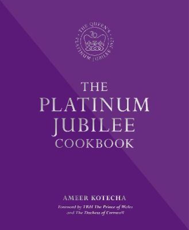 The Platinum Jubilee Cookbook: Recipes and stories from Her Majesty's Representatives around the wor.Hardcover,By :Kotecha, Ameer
