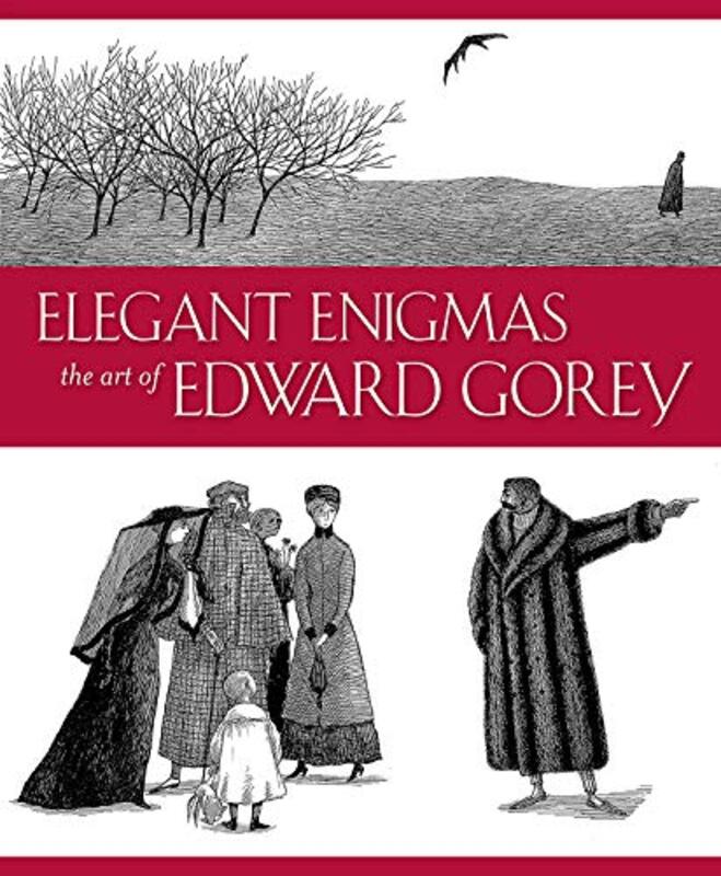 Elegant Enigmas the Art of Edward Gorey by A John BailerRosemary Pennington-Hardcover