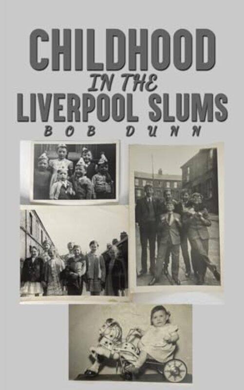 

Childhood in the Liverpool Slums by Bob Dunn -Paperback