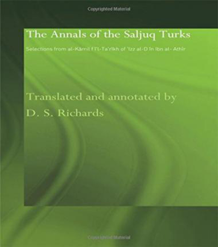 The Annals of the Saljuq Turks: Selections from al-Kamil fi'l-Ta'rikh of Ibn al-Athir, Hardcover Book, By: D.S. Richards