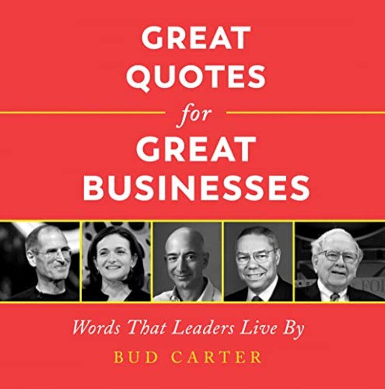 

Great Quotes For Great Businesses Words That Leaders Live By By Carter, Bud Hardcover