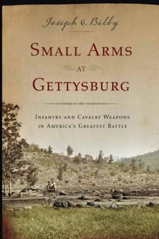 

Small Arms At Gettysburg By Bilby Joseph G - Paperback