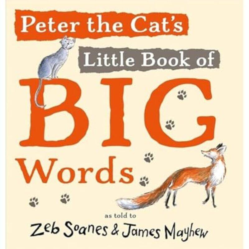

Peter the Cats Little Book of Big Words by Zeb SoanesJames Mayhew-Hardcover