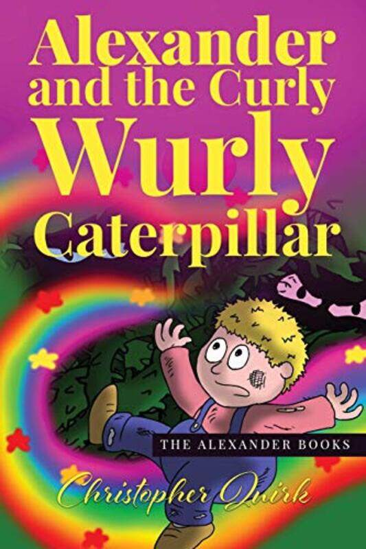 

Alexander and the Curly Wurly Caterpillar by Christopher Quirk-Paperback