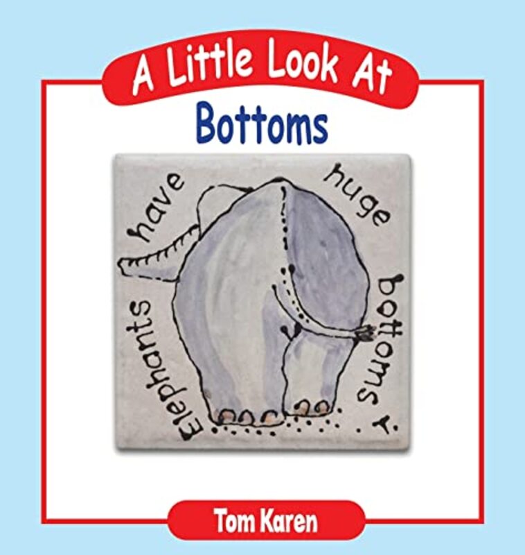 A Little Look at Bottoms by Tom Karen-Hardcover