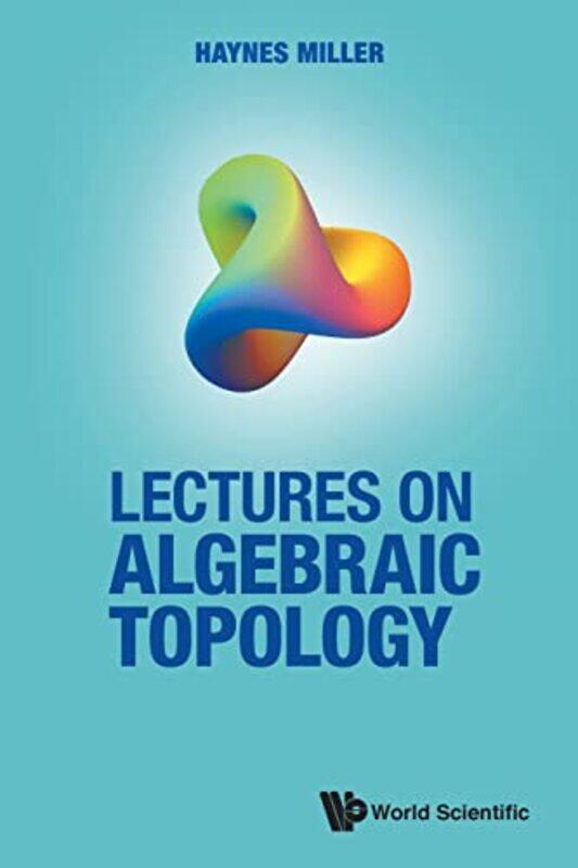 

Lectures On Algebraic Topology by Haynes R Massachusetts Inst Of Technology, Usa Miller-Paperback