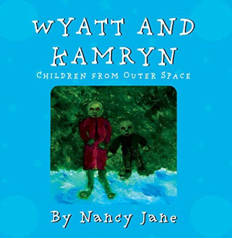 

Wyatt and Kamryn Children from Outer Space by Nancy Jane-Paperback