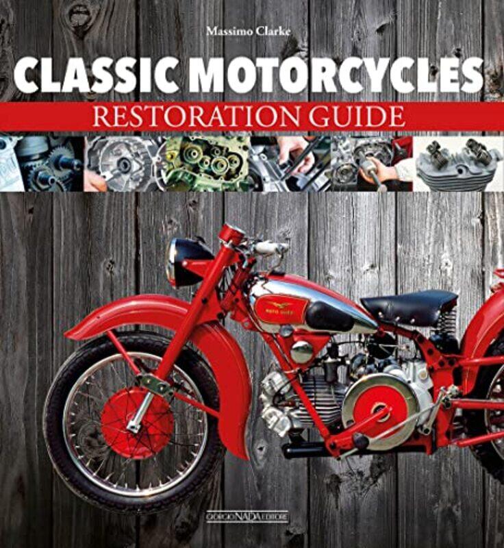 

Classic Motorcycles Restoration Guide by Jane BottomleyPatricia CartneySteven Pryjmachuk-Paperback