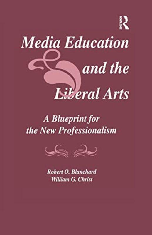 

Media Education and the Liberal Arts by Robert O BlanchardWilliam G Christ-Paperback