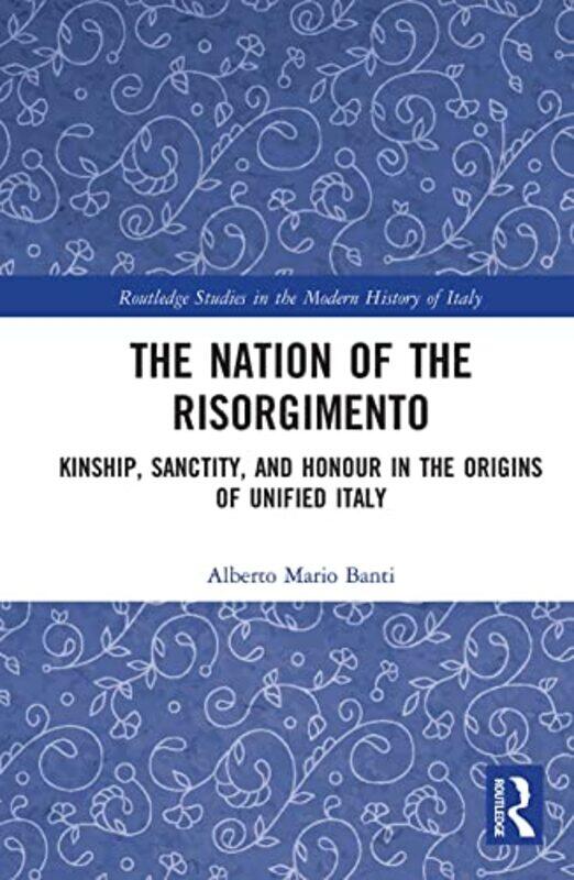 

The Nation of the Risorgimento by Alberto Banti-Paperback