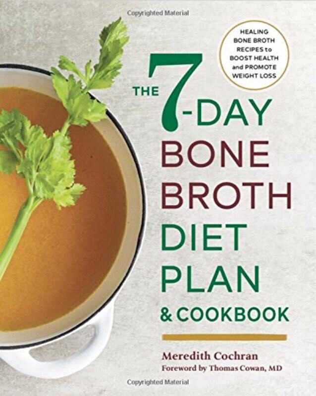 

The 7-Day Bone Broth Diet Plan Healing Bone Broth Recipes To Boost Health And Promote Weight Loss By Cochran Meredith - Cowan Thomas - Paperback