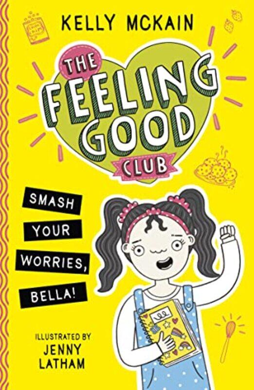 

The Feeling Good Club Smash Your Worries Bella by Kelly McKainJenny Latham-Paperback