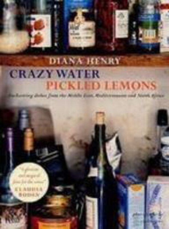 

Crazy Water, Pickled Lemons: Enchanting dishes from the Middle East, Mediterranean and North Africa, Paperback Book, By: Diana Henry