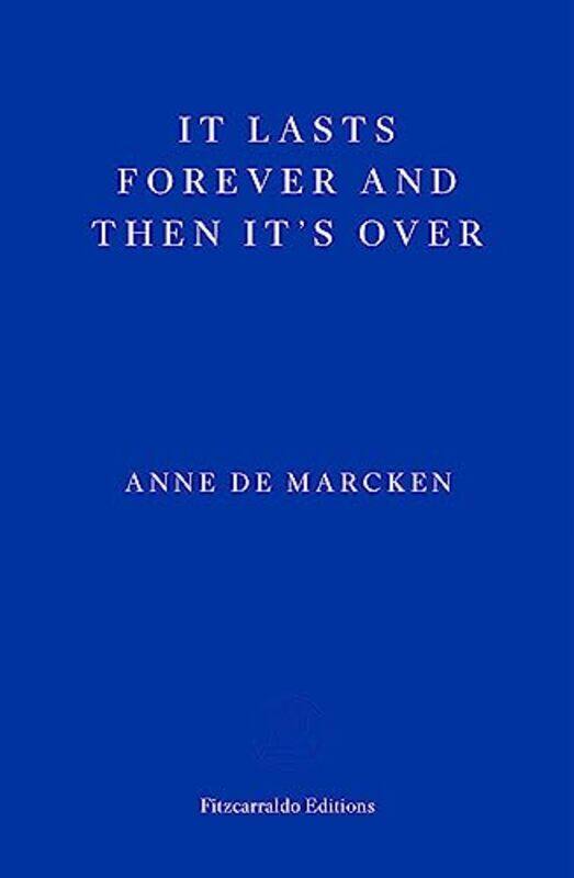 

It Lasts Forever and Then Its Over by Anne de Marcken-Paperback
