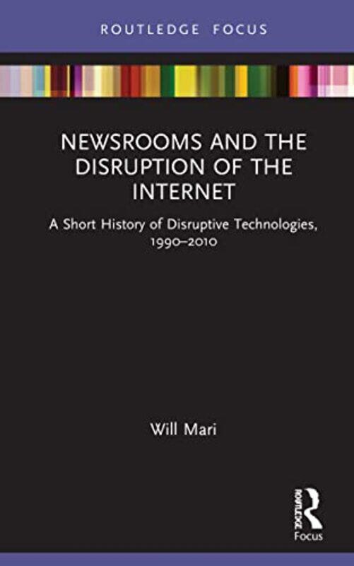 

Newsrooms and the Disruption of the Internet by Russell Maddicks-Hardcover