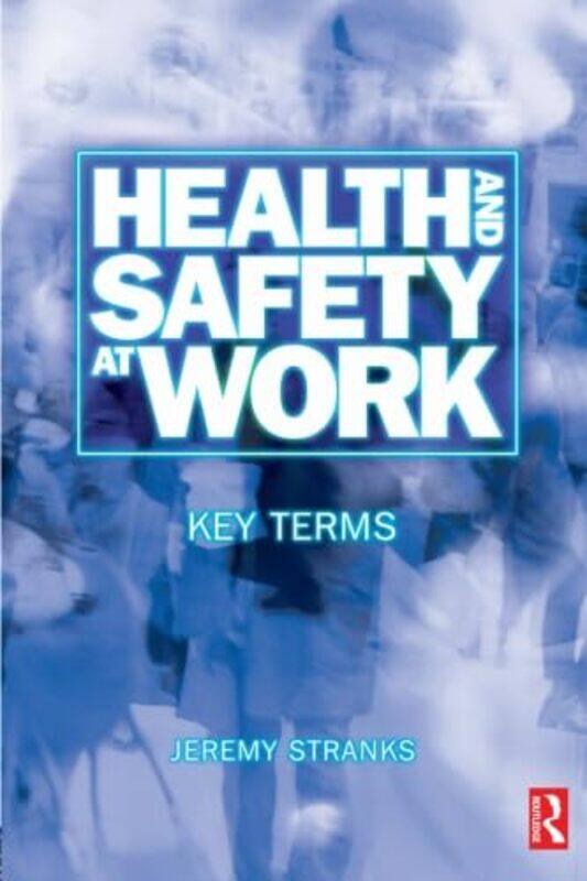 

Health And Safety At Work Key Terms by Stranks, Jeremy - Paperback