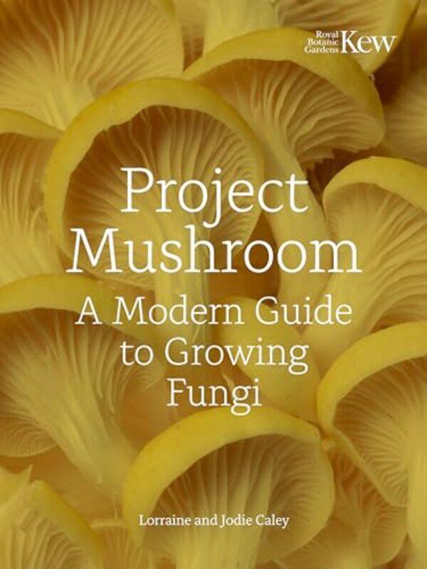 

Project Mushroom by Lorraine CaleyJodie BryanKew Royal Botanic Gardens -Hardcover