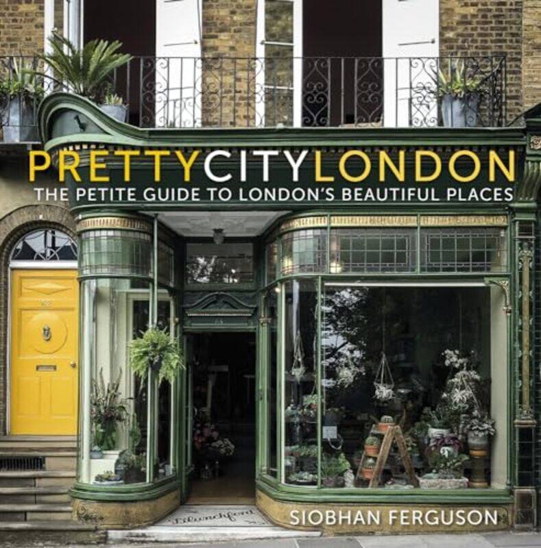 

prettycitylondon The Petite Guide to Londons Beautiful Places by Siobhan Ferguson-Paperback