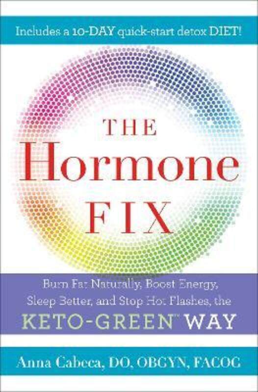 

The Hormone Fix: Naturally Burn Fat, Boost Energy, Sleep Better, and Stop Hot Flashes, the Keto-Gree.Hardcover,By :Cabeca, Anna