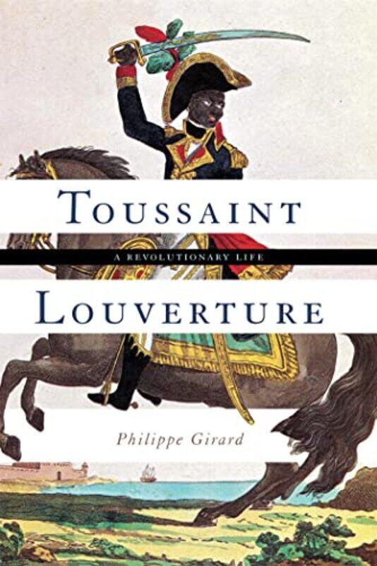 

Toussaint Louverture by Philippe Girard-Hardcover