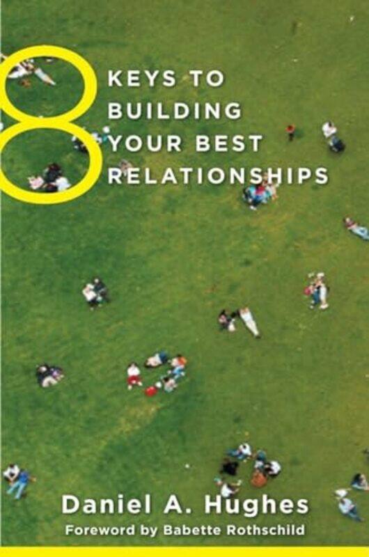 

8 Keys to Building Your Best Relationships by Daniel A Dyadic Developmental Psychotherapy Institute Hughes-Paperback