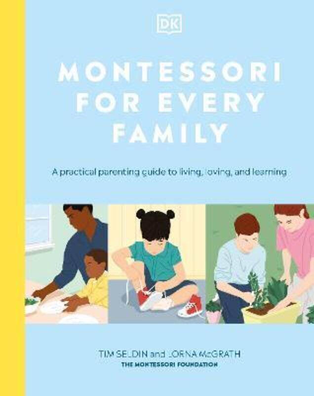 

Montessori For Every Family: A Practical Parenting Guide To Living, Loving And Learning.Hardcover,By :Seldin, Tim - McGrath, Lorna